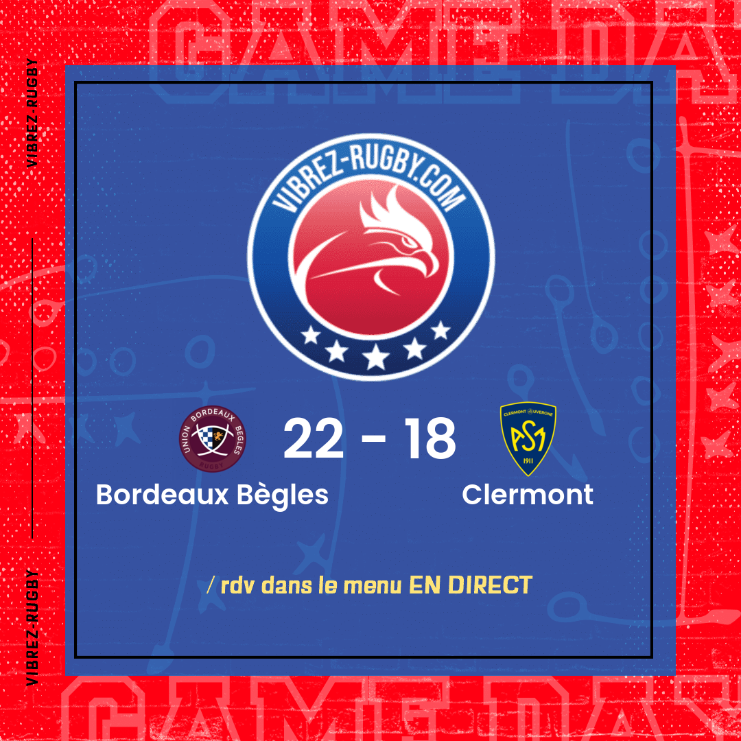 Résultat Bordeaux Bègles – Clermont: 22-18